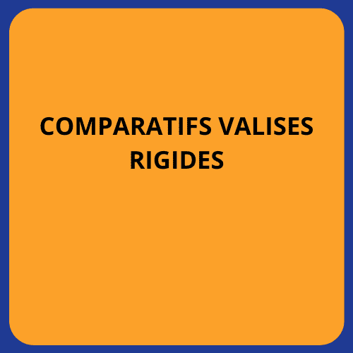 Comparatifs valises rigides