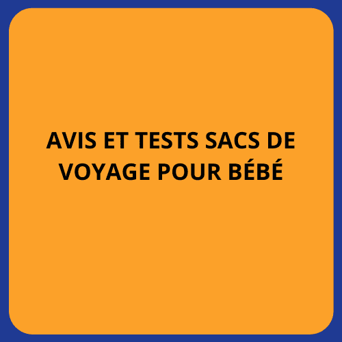 avis et tests Sacs de voyage pour bébés