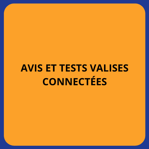Avis et tests valises connectées