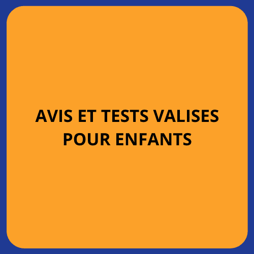 Avis et tests valises enfants